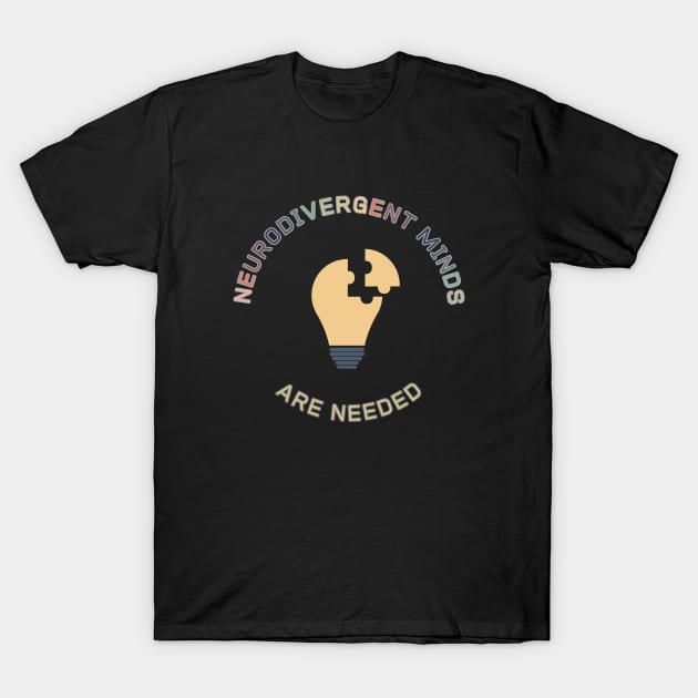 Neurodivergent Minds are Needed (four) T-Shirt by Clue Sky